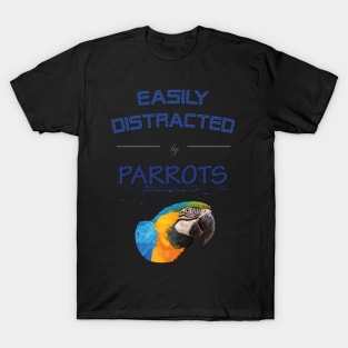 Easily distracted by parrots T-Shirt